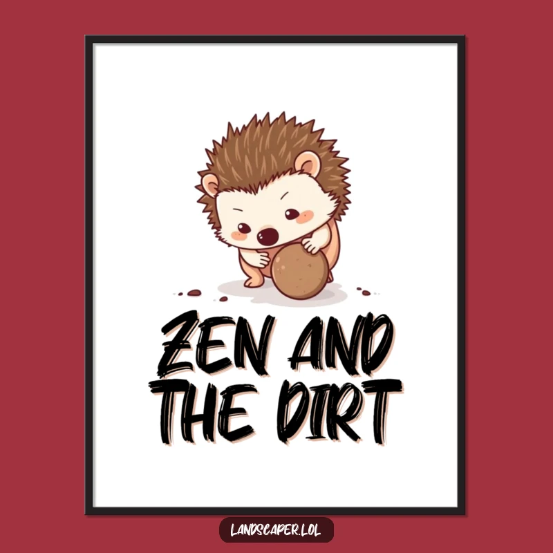 Funny Hedgehog Rolling Dirt Poster - Whimsical Wall Art, Hilarious Home Decor Gift