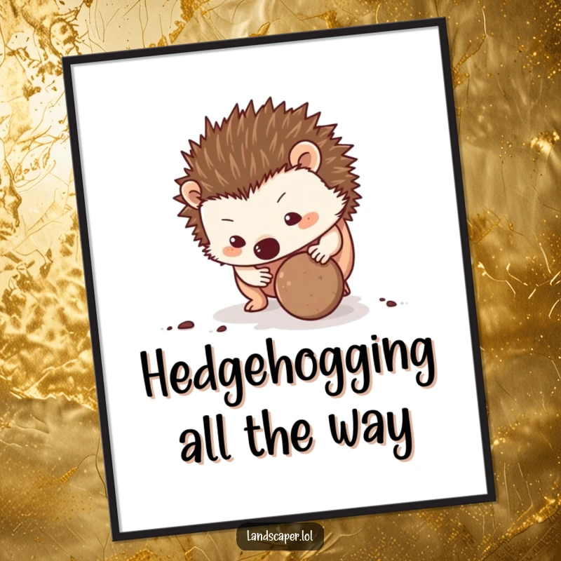 Funny Free Printable Wall Art: Hedgehog determinedly rolling a dirt ball, adding a humorous vibe